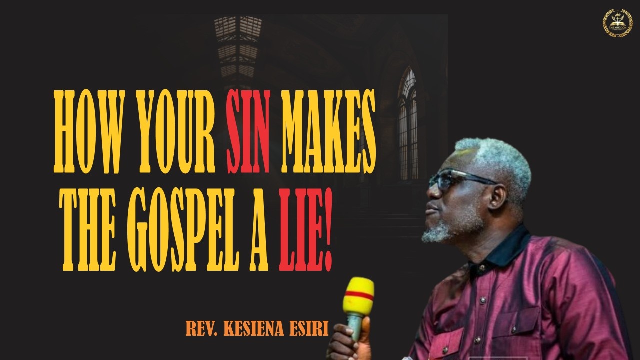HOW YOUR SIN MAKES THE GOSPEL A LIE! || Rev. Kesiena Esiri. #abomination #revkesienaesiri #rcnwarri