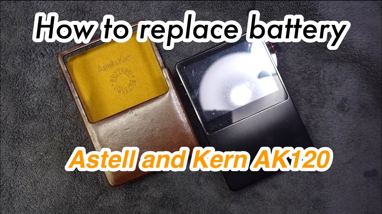 วิธีเปลี่ยนแบต AK120 - How to replace battery DAP Astell and Kern AK120