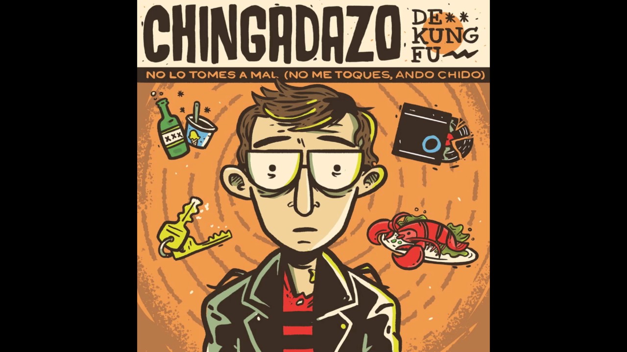 Chingadazo de Kung Fu - No lo tomes a mal (No me toques, ando chido)