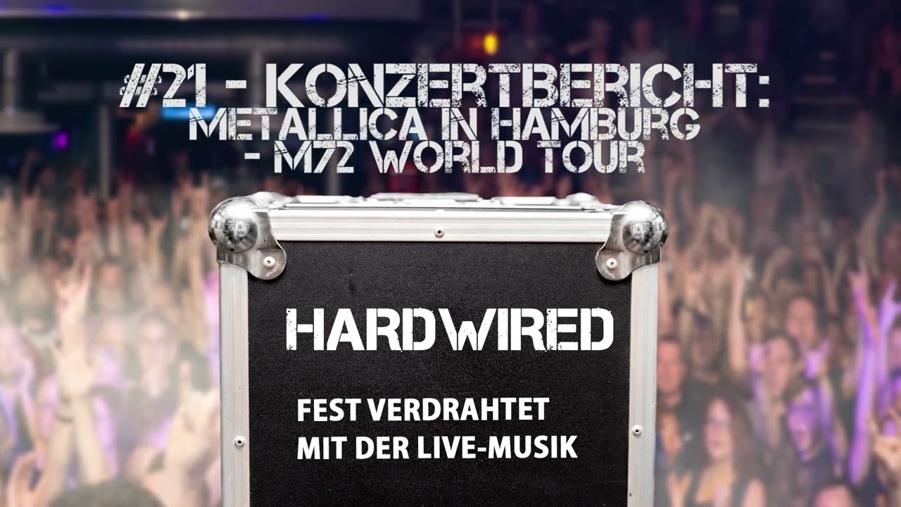 # 21 - Konzertbericht: - Metallica in Hamburg - M72 World Tour