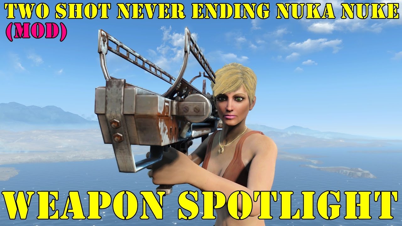 Fallout 4: Weapon Spotlights: Two Shot Never Ending Nuka-Nuke (Mod)