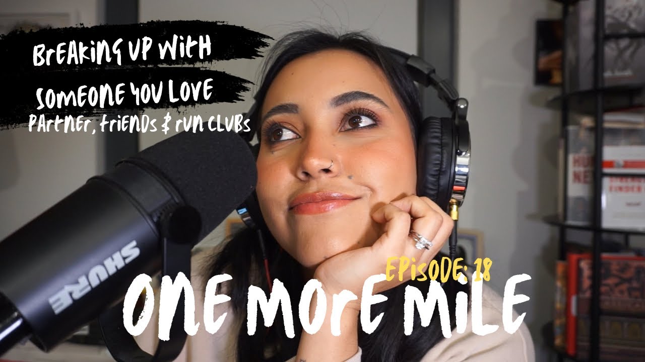 One more mile podcast with Paula Rosero Ep18: Breaking up with someone you love(friends & run clubs)