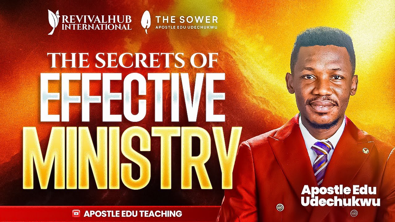 THE SECRETS OF EFFECTIVE MINISTRY - APOSTLE EDU UDECHUKWU