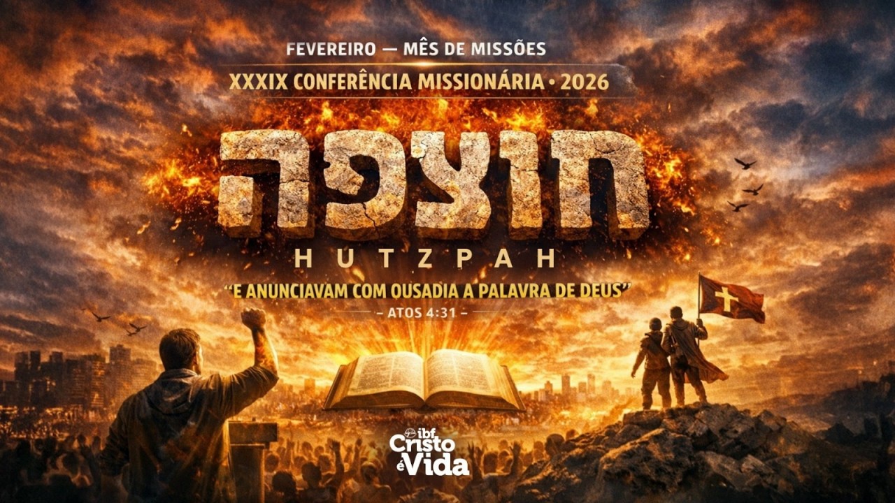 XXXIX CONFERÊNCIA MISSIONÁRIA HUTZPAH: AS MARCAS DA OUSADIA - PR RENATO PAIVA | 15/02/2026