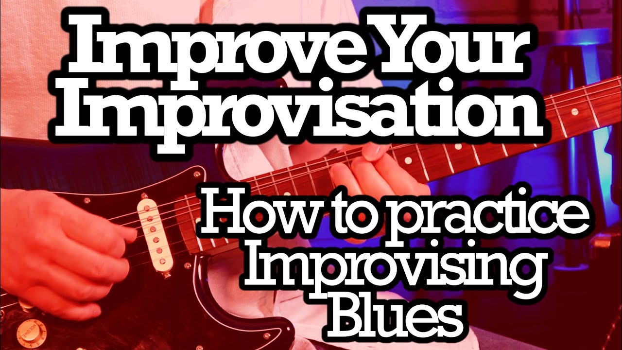 How to practice improvising blues guitar