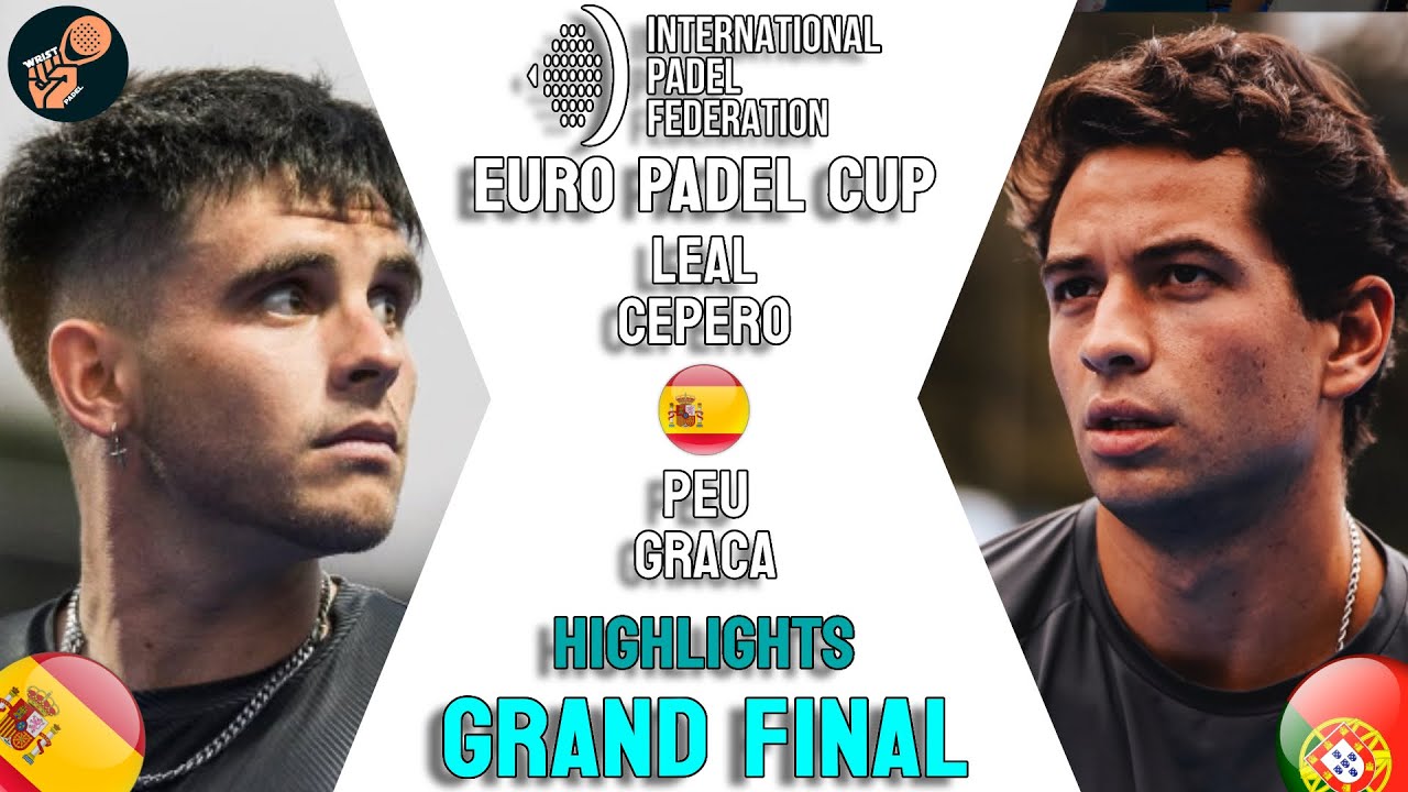 GRAN FINAL🏆| LEAL & CEPERO VS PEU & GRA&Ccedil;A | ESPA&Ntilde;A VS PORTUGAL | FIP EURO PADEL CUP 2025