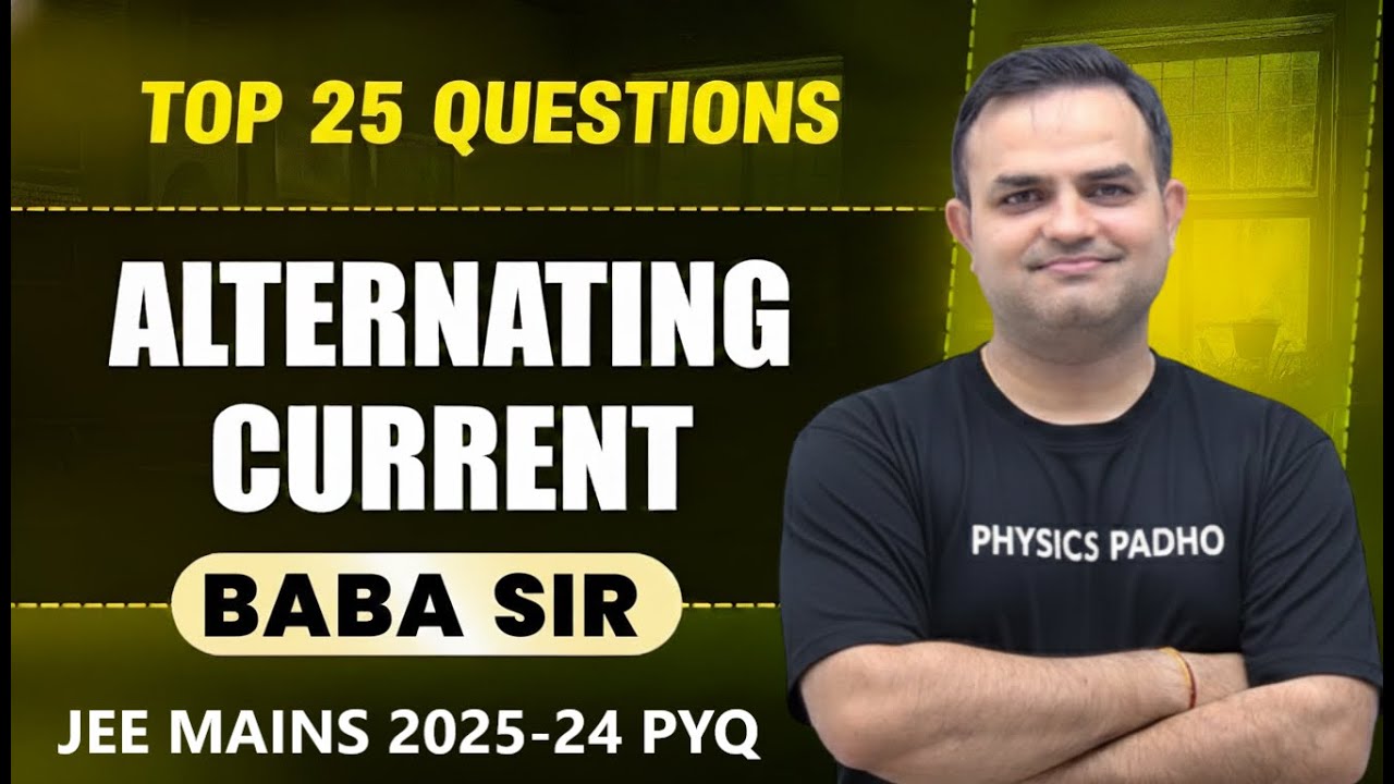 ALTERNATING CURRENT | TOP 25 QUESTIONS | JEE AND NEET | JEE MAINS PYQ | BABA SIR