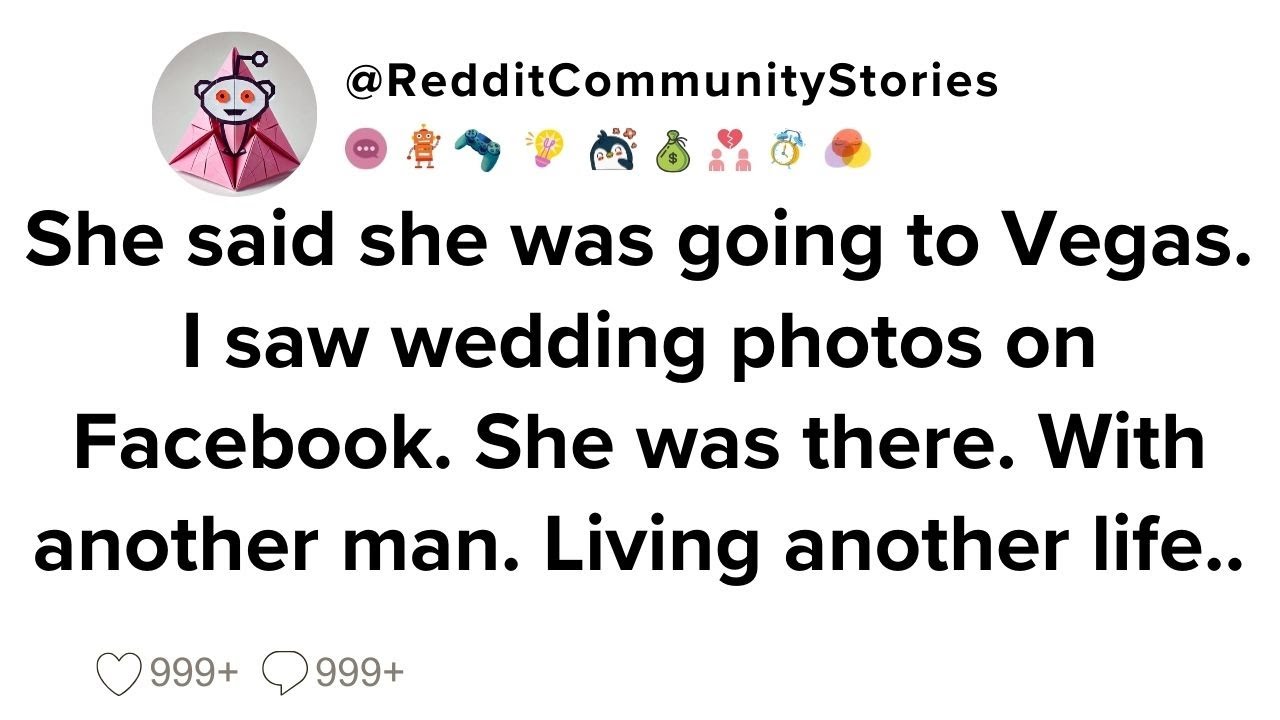 |FULL STORY| She said she was going to Vegas. I saw wedding photos on Facebook. She was there...