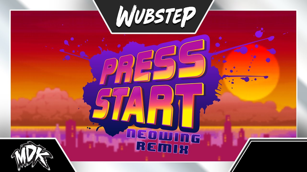♪ MDK - Press Start (Neowing Remix) ♪