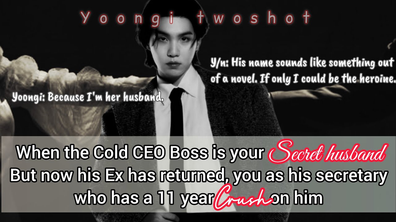 Suga FF When you are in a secret marriage with your Cold boss but his ex returns BTS Yoongi Twoshot