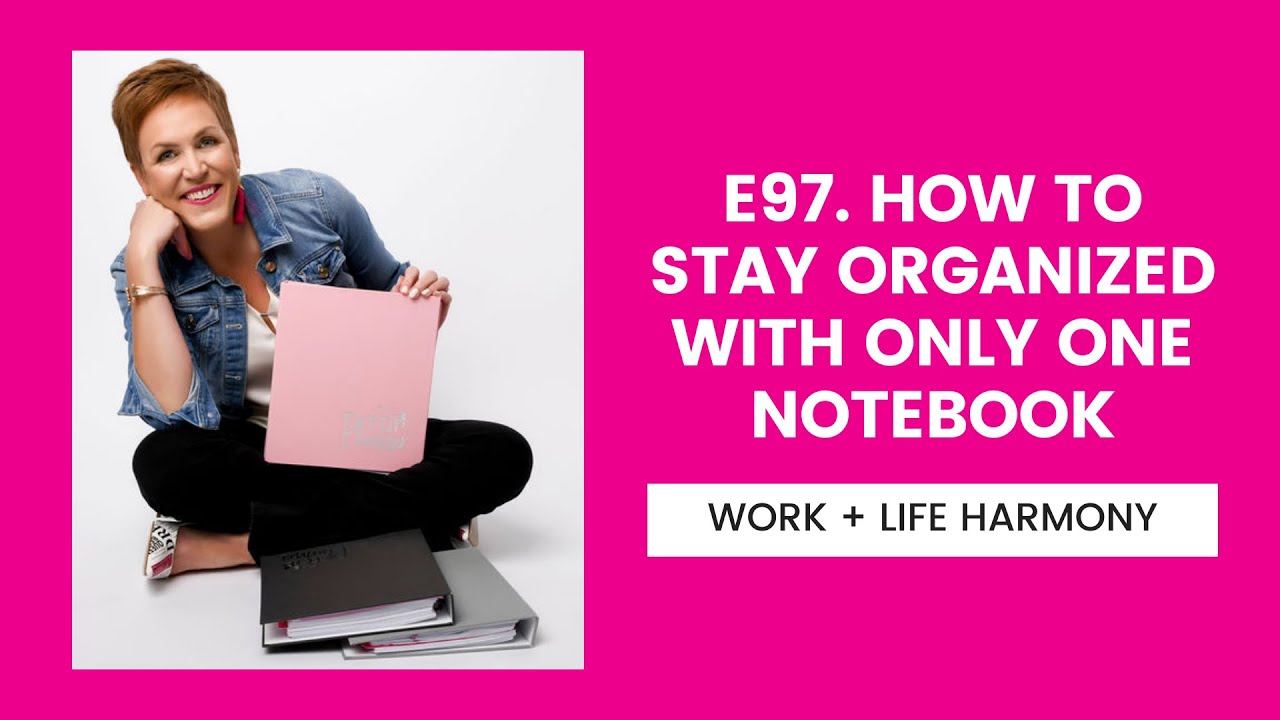 97. How to Stay Organized with Only One Notebook