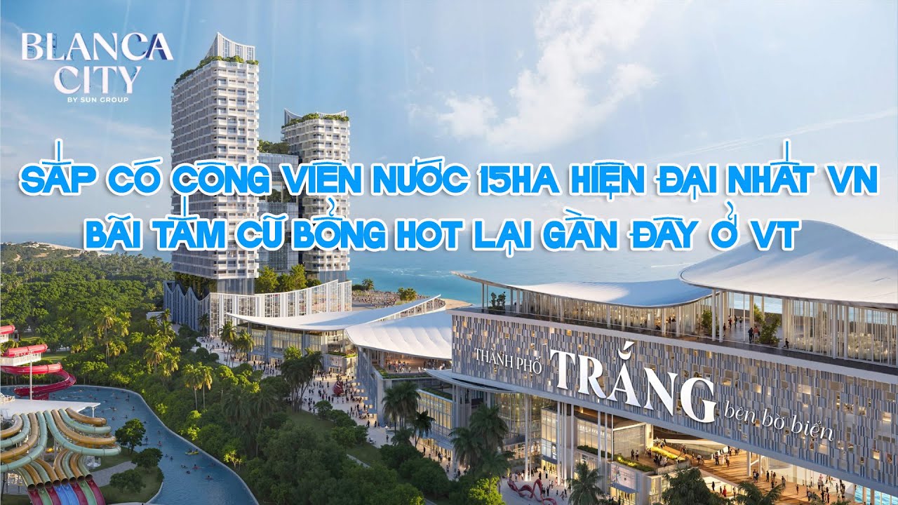 Sắp có công viên nước 15ha hiện đại nhất VN | Bãi tắm cũ bổng HOT ở Vũng Tàu