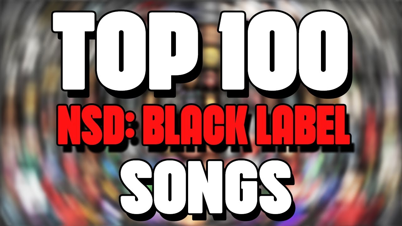 TOP 100 NSD: Black Label SONGS (tribute video)