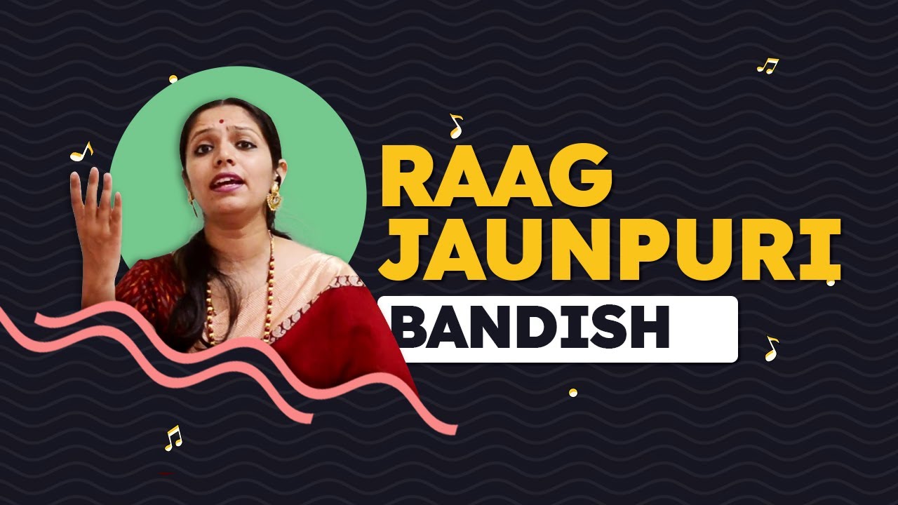 Learn To Sing Raag Jaunpuri - Lesson 5 - Bandishes (Compositions)