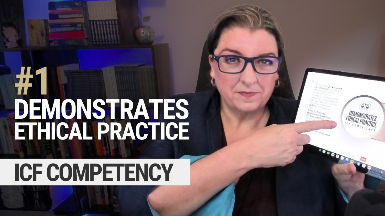 ICF Core Competency 1 Demonstrates Ethical Practice (2025 Update) with Exam tips