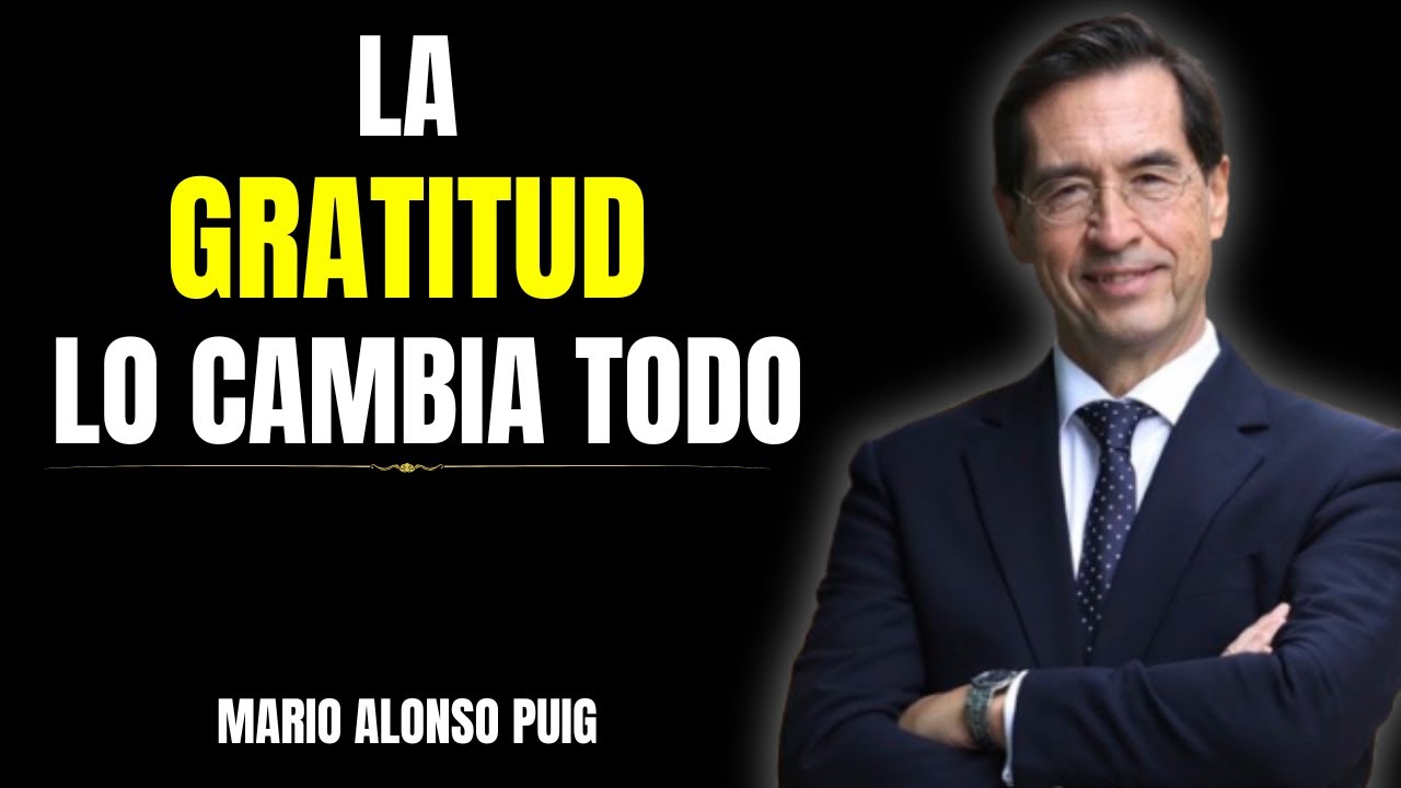 El poder oculto de la GRATITUD: Lección transformadora - Mario Alonso Puig