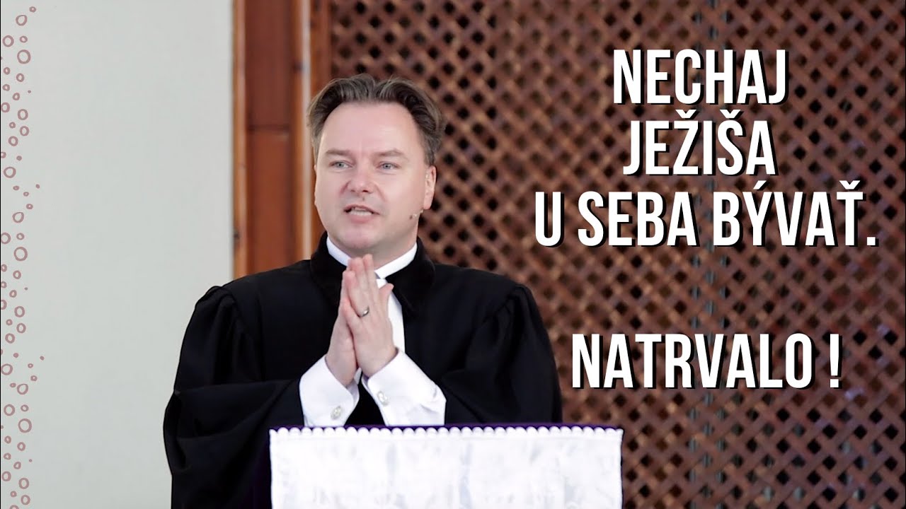 Nechaj Ježiša u seba bývať. Natrvalo! | Pôst 2023 | Tibor Jančík
