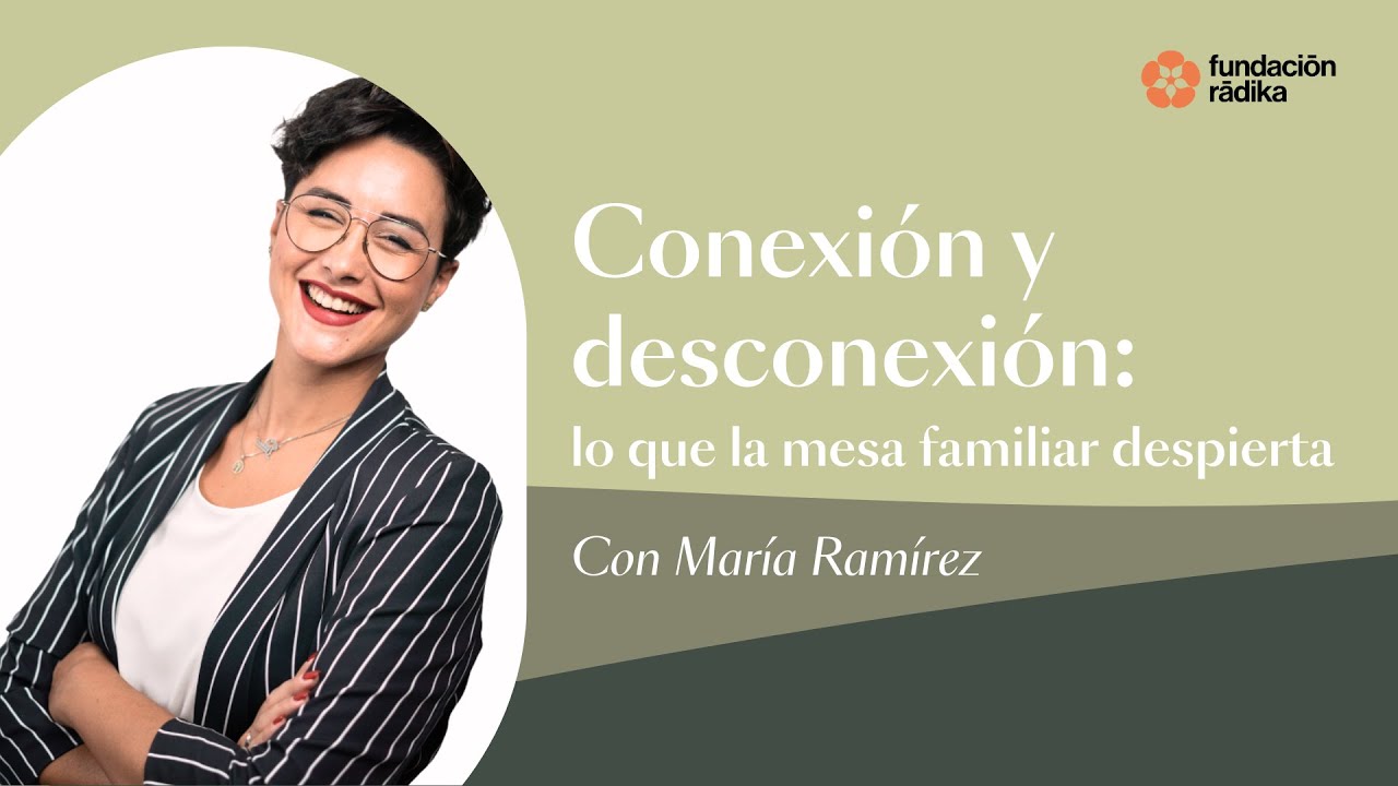 Conexión y desconexión: lo que la mesa familiar despierta con María Ramírez