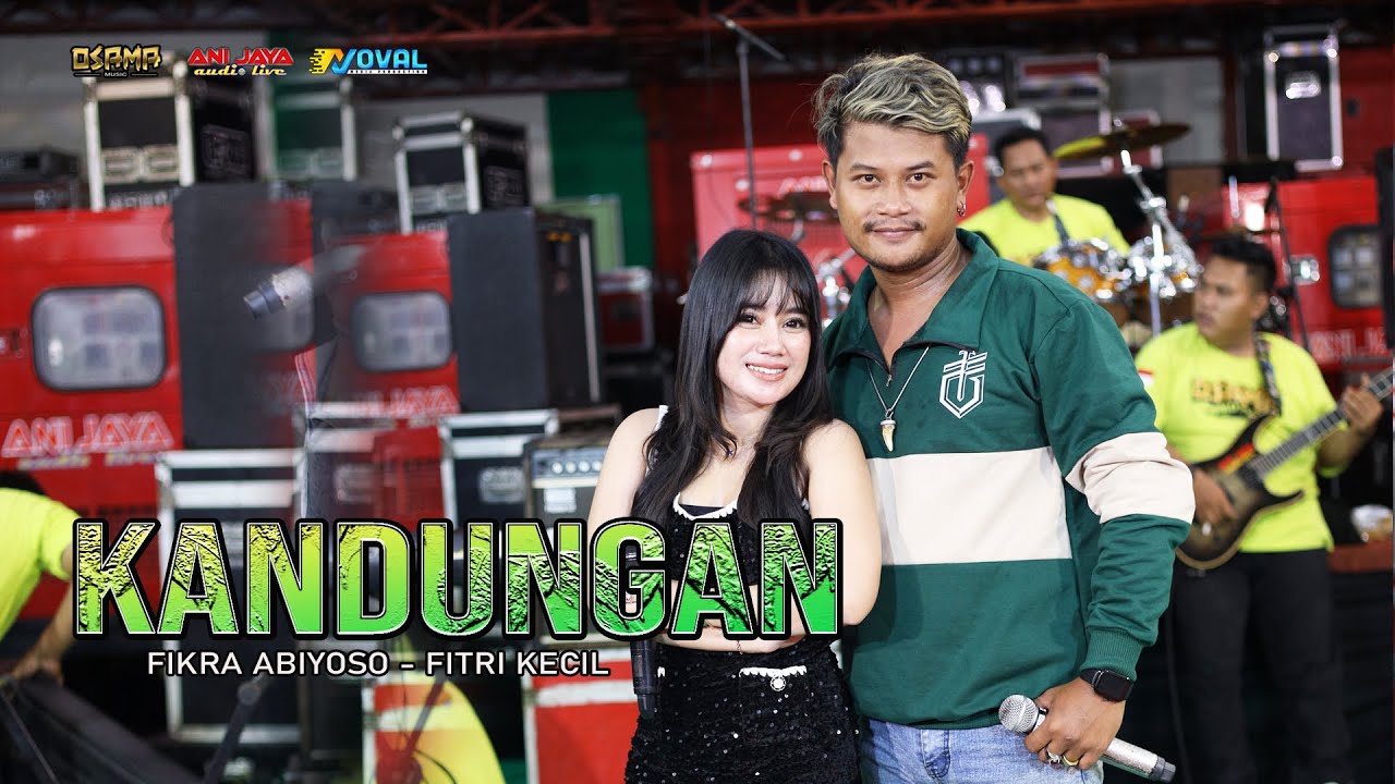 KANDUNGAN  - FITRI KECIL Ft FIKRAM ABIYOSO - OSAMA MUSIK - ANIJAYA AUDIO LIVE - NOVAL PRODUCTION