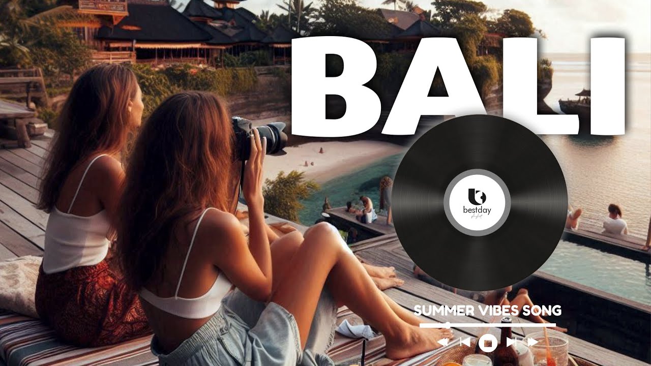 BALI SUMMER VIBES : CHILLOUT SONG Playlist