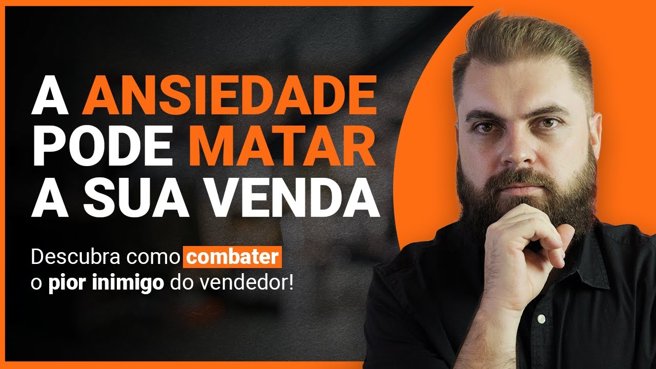 A ANSIEDADE PODE MATAR A SUA VENDA! Descubra COMO combater a ansiedade e VENDER MAIS!