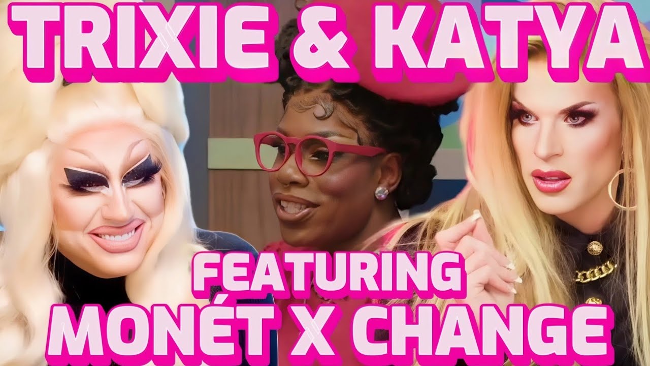 Trixie, Katya & Monét X Change's Funniest Moments Together