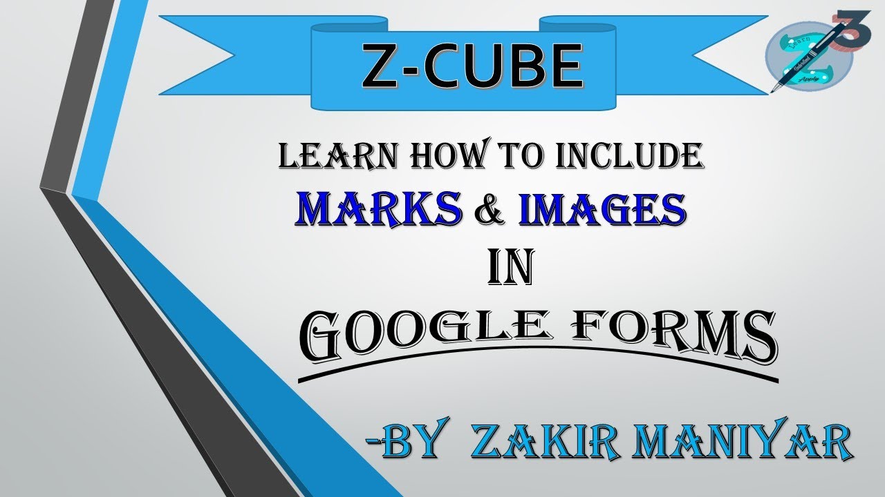LEARN HOW TO INSERT MARKS AND IMAGES IN GOOGLE FORMS.