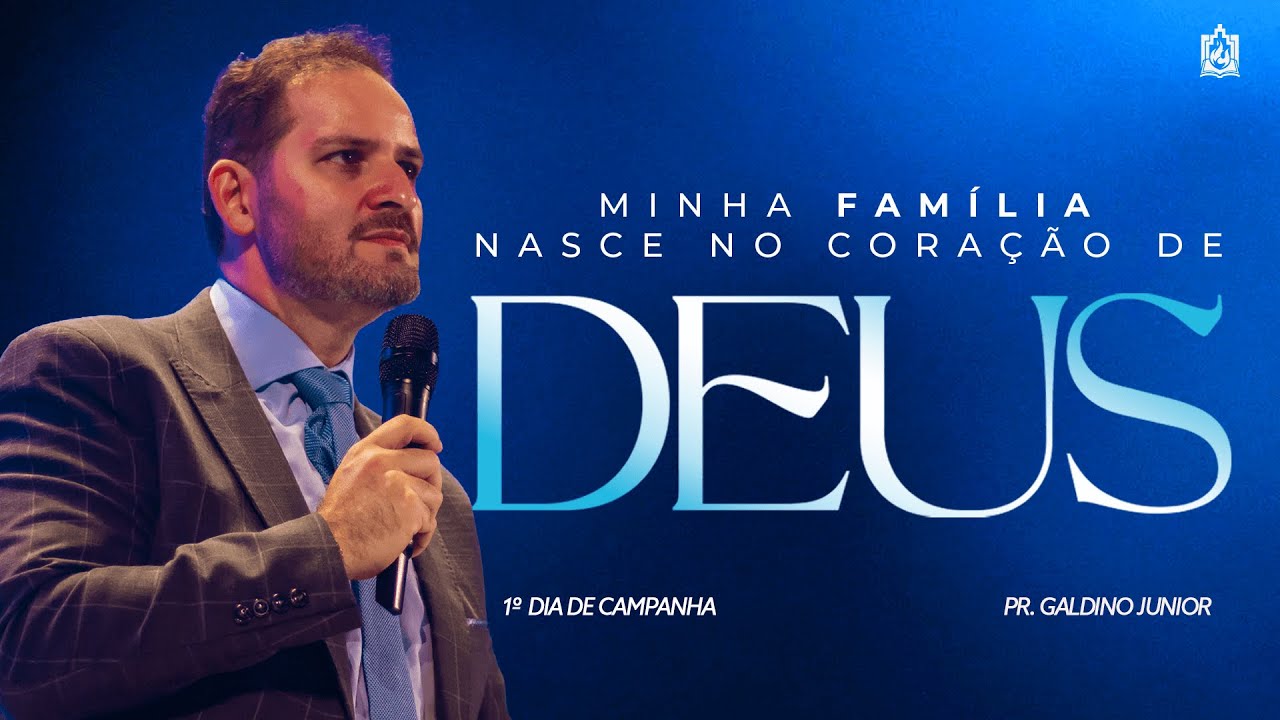 MINHA FAMÍLIA NASCE NO CORAÇÃO DE DEUS | Pr. Galdino Junior