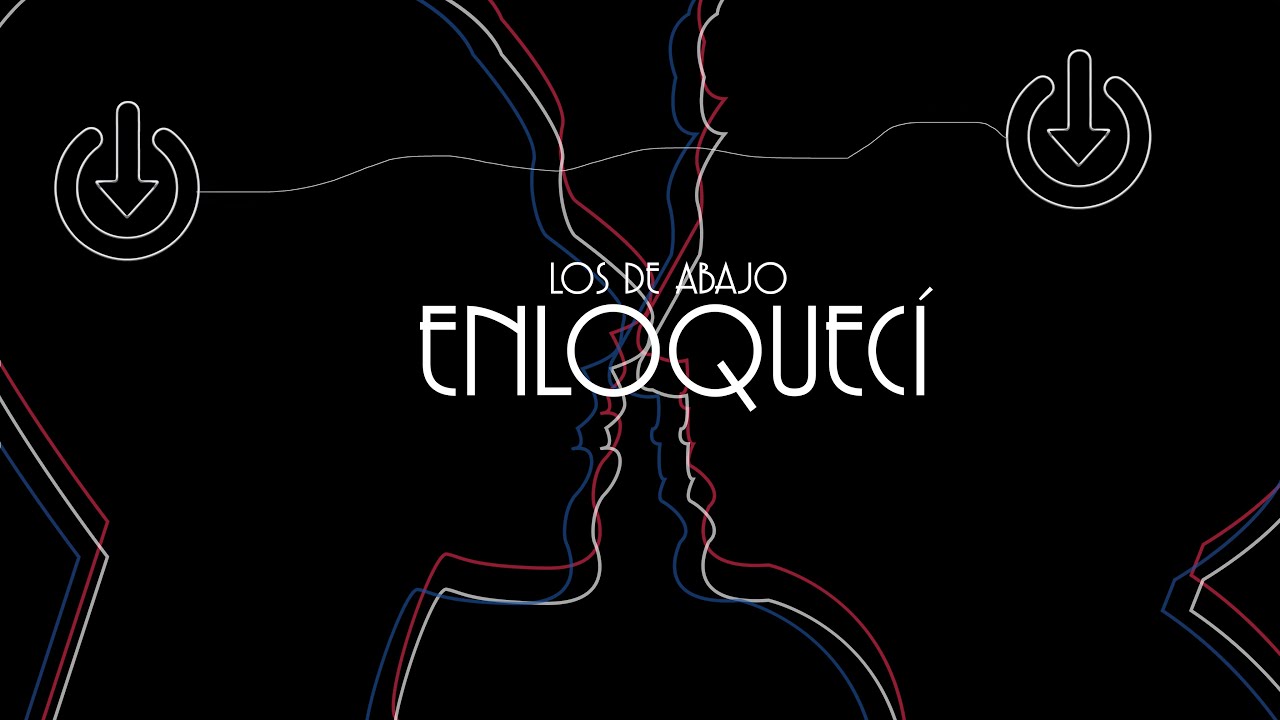 Los De Abajo - Enloquecí (Video Oficial)