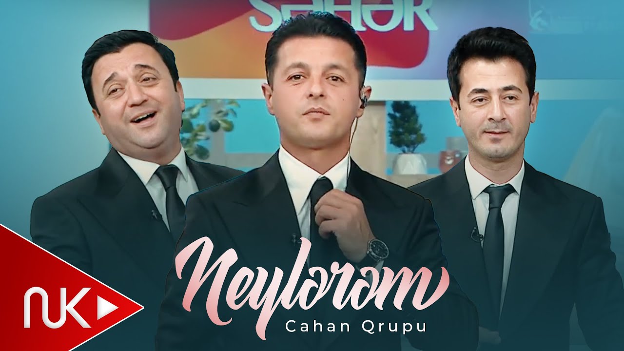 Cahan qrupu - Neylerem 2025 (Official Video)