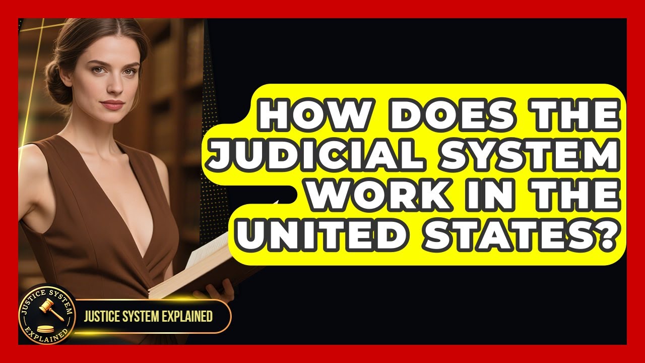 How Does the Judicial System Work in the United States? | Justice System Explained