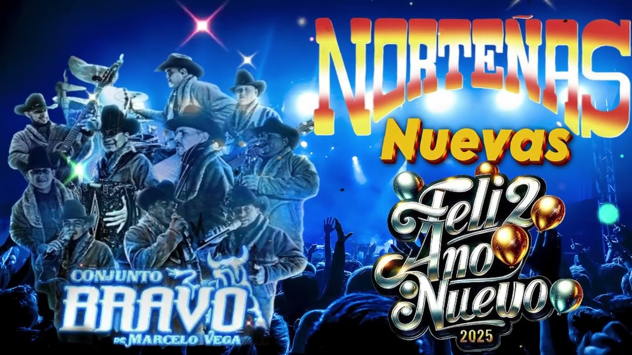 Puras Norteñas Nuevas💞Norteñas Mix 2025💞Conjunto Bravo de Marcelo Vega Y Sus Grandes Éxitos💞💞💞💞