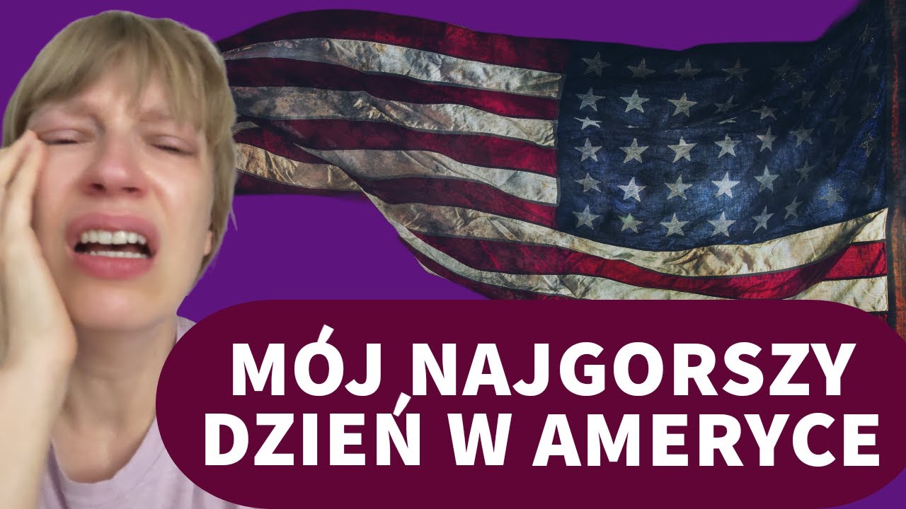 Mój najgorszy dzień w Ameryce.