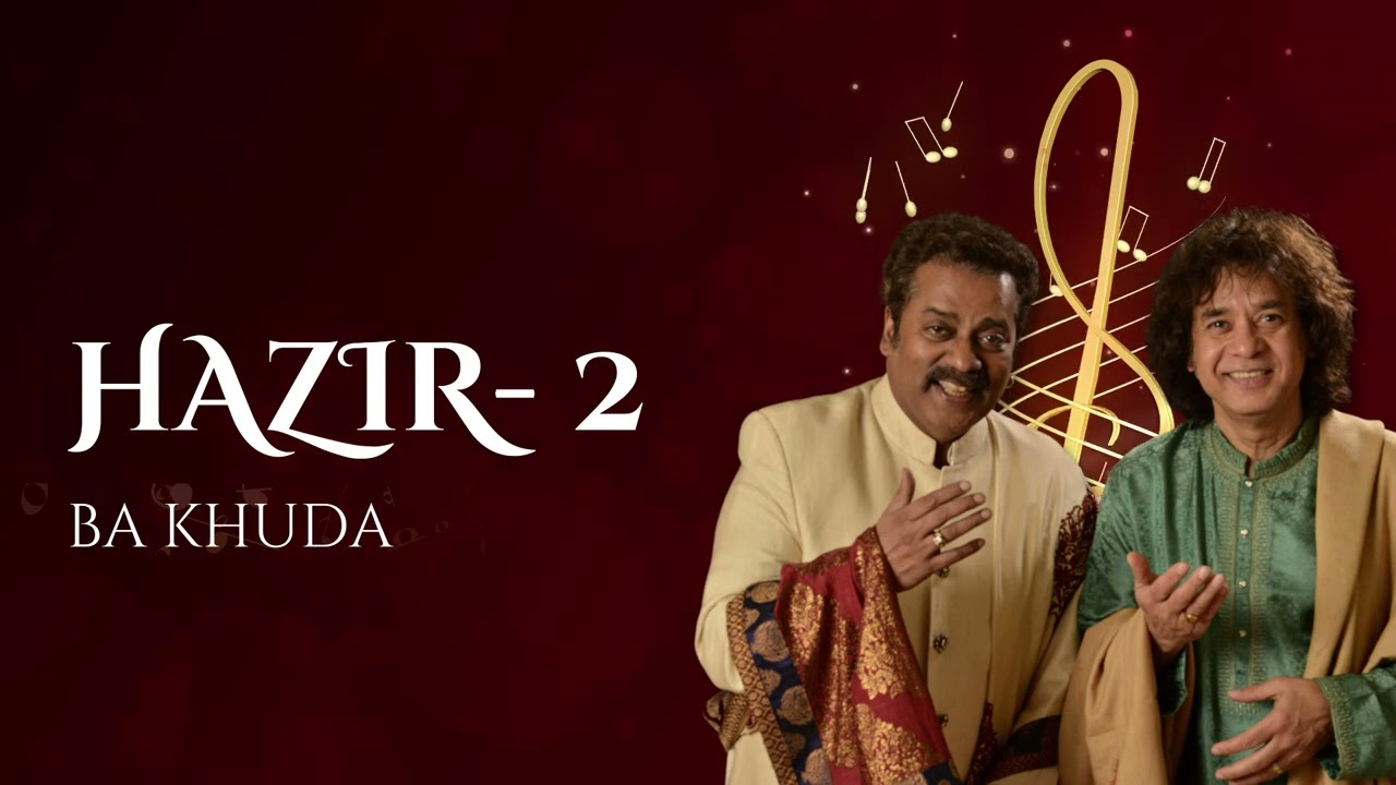 Ba Khuda | Hazir 2 | Hariharan & Ustad Zakir Hussain