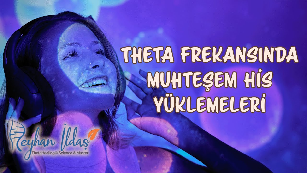 Theta Frekansında Muhteşem His Yüklemeleri
