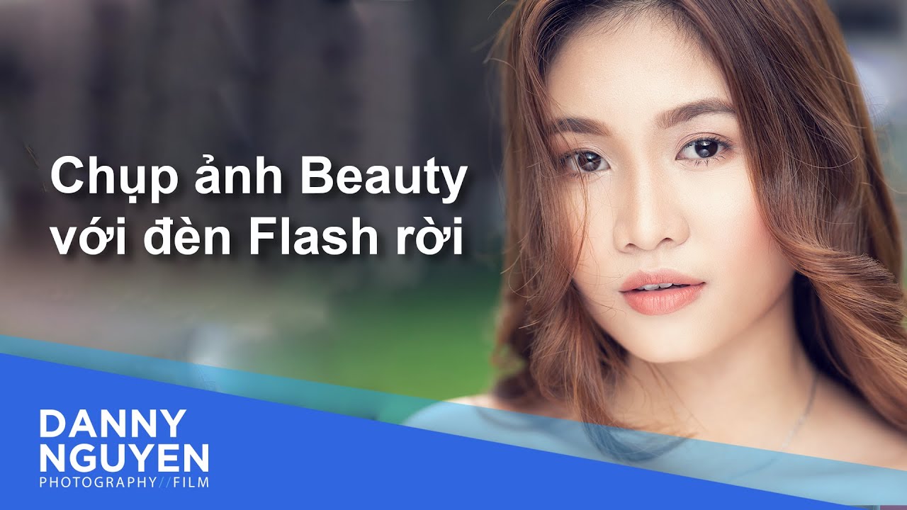 Hướng dẫn chụp ảnh beauty ngoại cảnh với đèn flash rời trên máy (speedlite)