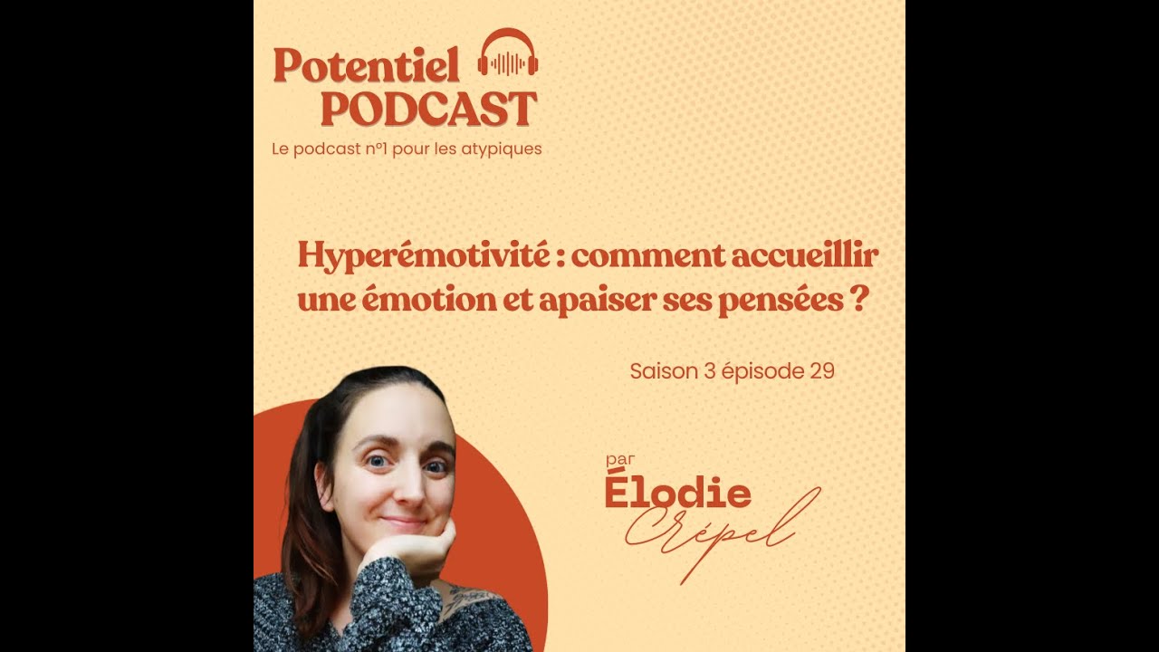 Hyperémotivité : comment accueillir une émotion et apaiser ses pensées ?