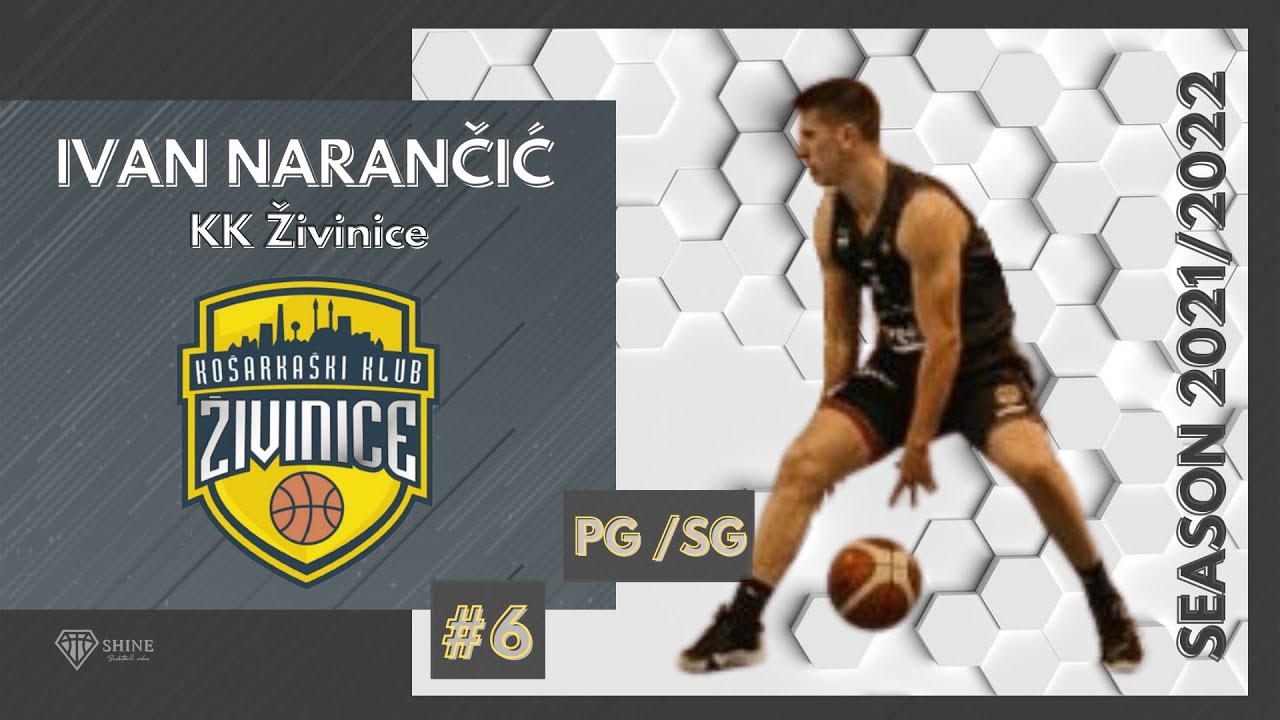 IVAN NARANCIC | KK ZIVINICE  | A1 LEAGUE BIH | SEASON 21/22 HIGHLIGHTS