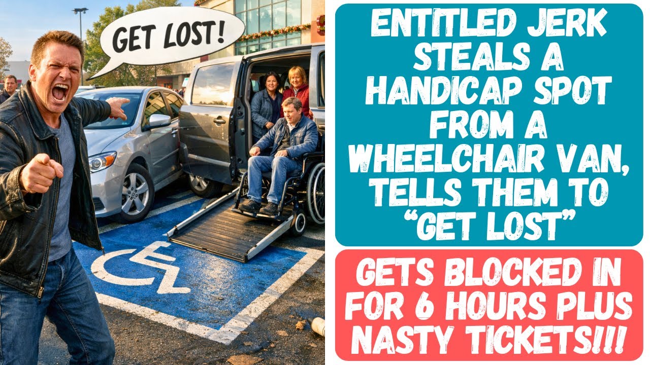 ENTITLED JERK STEALS A HANDICAP SPOT FROM A WHEELCHAIR VAN, TELLS THEM TO GET LOST! GETS BLOCKED IN!