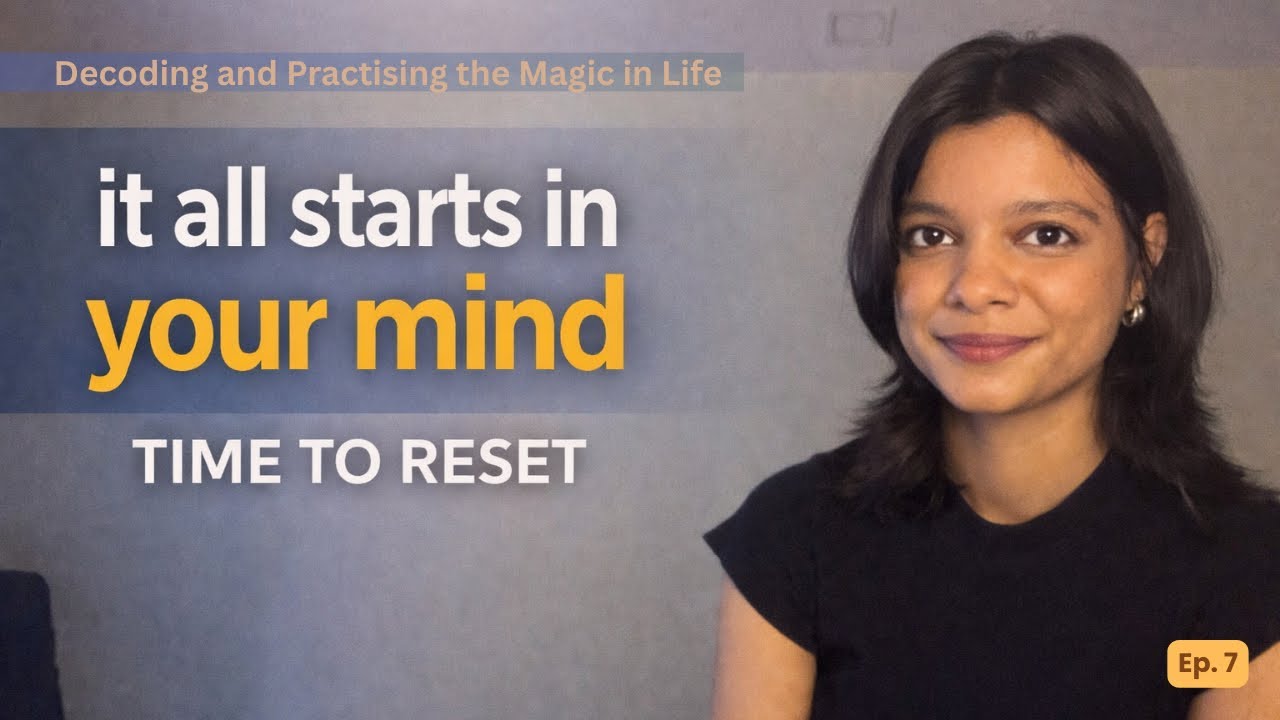 Mindset Reset: How to Break Negative Thinking Patterns | Decoding and Practicing the Magic in Life 