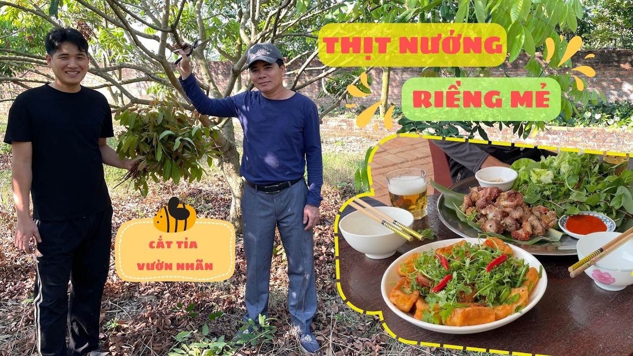 Cắt Tỉa Vườn Nhãn Bị Mất Mùa | Nghỉ Trưa Uống Bia Với Thịt Nướng Riềng Mẻ Thơm Lừng