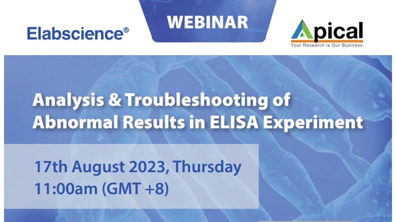 Elabscience Webinar : Analysis & Troubleshooting of Abnormal results in ELISA Experiment