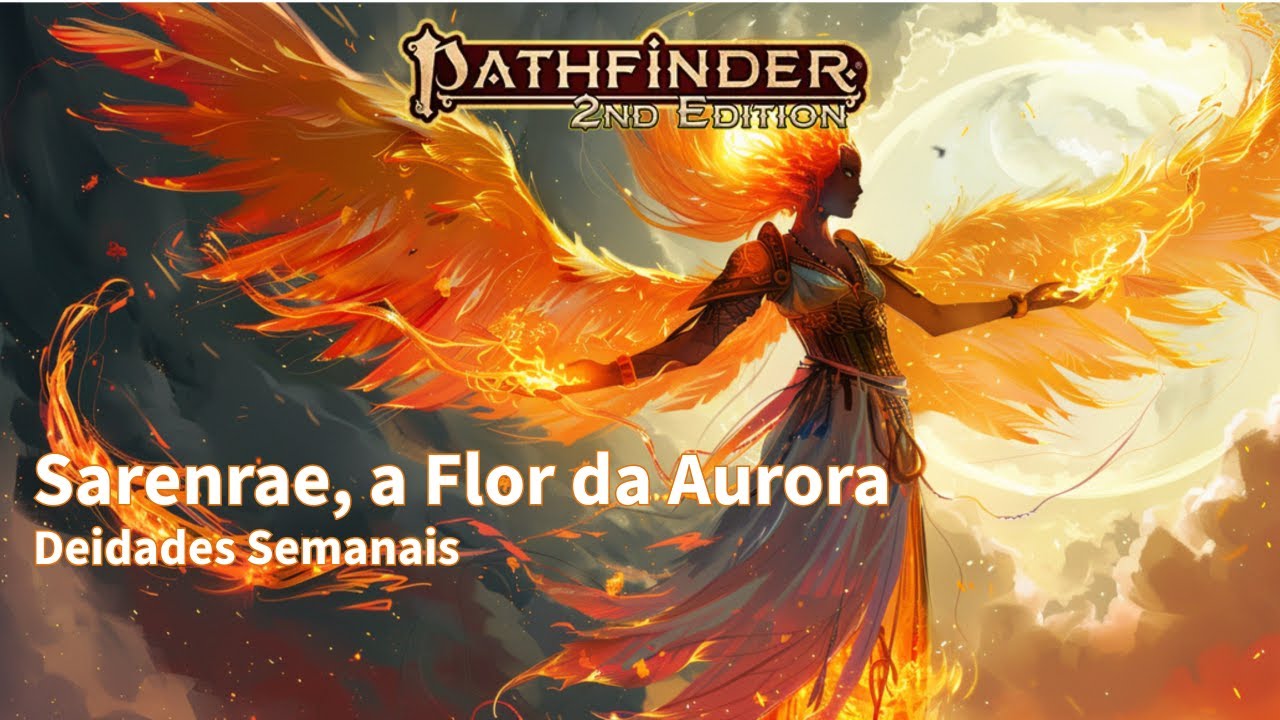 Pathfinder RPG - Deidades Semanais - Sarenrae, a Flor da Aurora