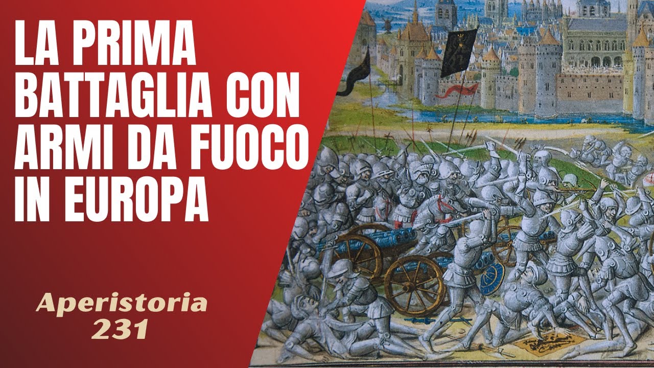 231- Quale fu la prima battaglia con armi da fuoco in Europa? [Aperistorie]