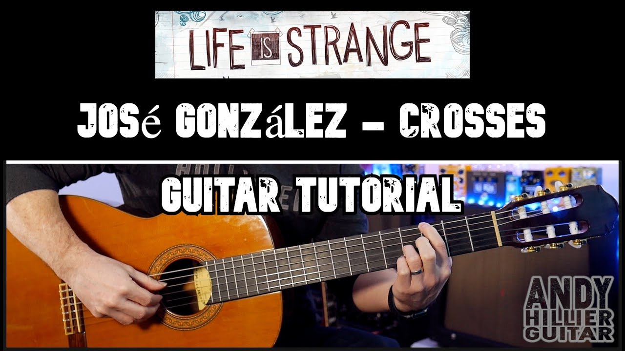 Life is Strange Jose Gonzalez Crosses Guitar Tutorial lesson