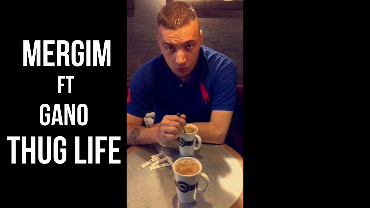 Mergim ft gano - thug life
