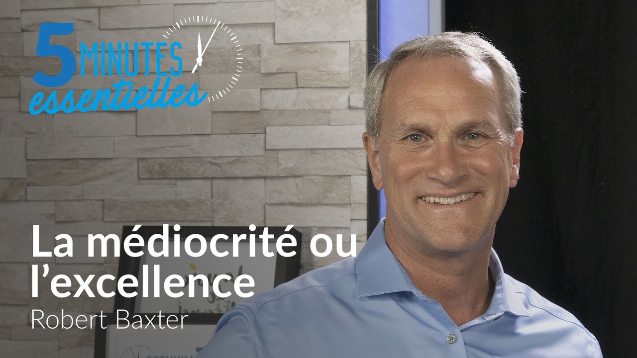 La médiocrité ou l'excellence - Robert Baxter