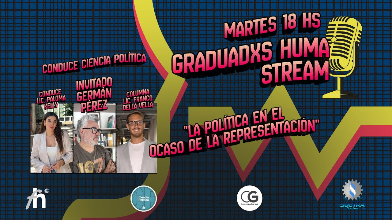Graduadxs Huma Stream #1 // Ciencia Política: La política en el ocaso de la representación.