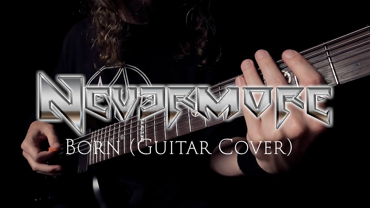 Nevermore - Born (Guitar Cover)