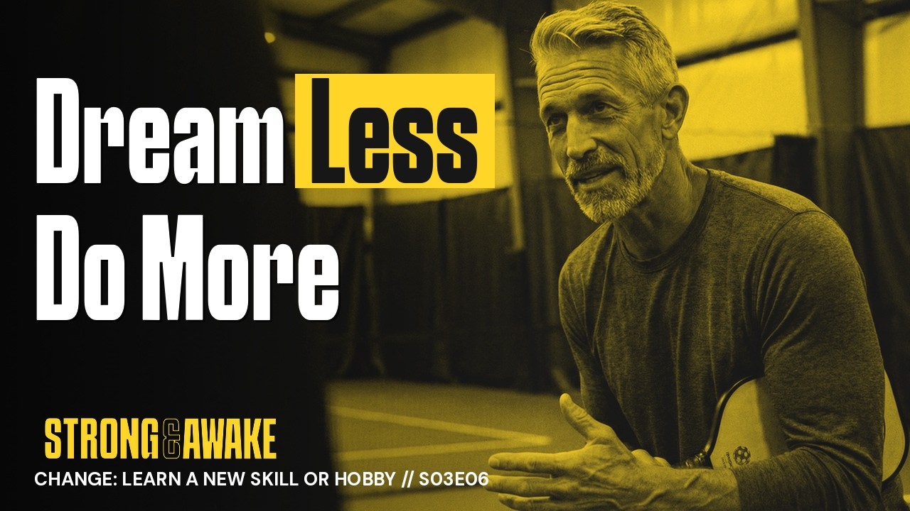Change: Learn a New Skill or Hobby // S03E06 Strong & Awake